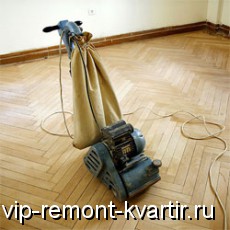 Циклёвка – лучший способ обновления паркета - VIP-REMONT-KVARTIR.RU